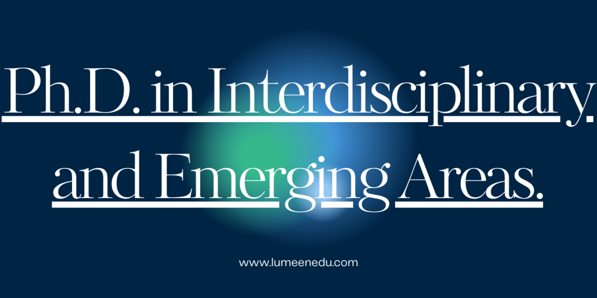 Ph.D. in Interdisciplinary and Emerging Areas.